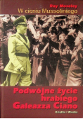 W cieniu Mussoliniego Podwójne życie hrabiego Galeazza Ciano