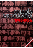 Golgota Wrocławska 1945 - 1956