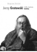 Grotowski źródła inspiracje konteksty