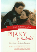 Pijany z radości Opowieść o życiu spełnionym