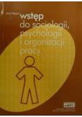 Wstęp do socjologii psychologii i organizacji pracy