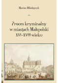 Proces kryminalny w miastach Małopolski XVIXVIII w