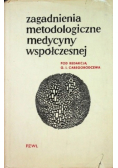 Zagadnienia metodologiczne medycyny współczesnej