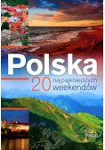 Polska 20 najpiękniejszych weekendów