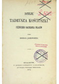 Dzieje Tadeusza Kościuszki pierwszego naczelnika polaków 1872 r.