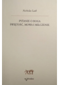 Pytanie o Boga Świętość mowa i milczenie