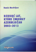 Dziesięć lat które zmieniły Azerbejdżan 2003 - 2013