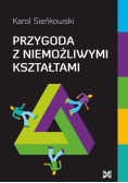 Przygoda z niemożliwymi kształtami