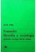 Pomiędzy filozofią a socjologią