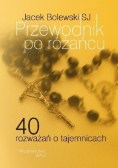 Przewodnik po różańcu 40 rozważań