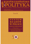 Społeczeństwo i polityka Podstawy nauk politycznych Tom III System rządów w Polsce