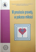 W prostocie prawdy w pokorze miłości