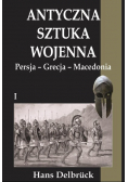 Antyczna sztuka wojenna Tom 1 Persja Grecja Macedonia