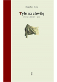 Tyle na chwilę Wiersze z lat 1967 - 2020