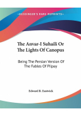 The Anvar-I Suhaili Or The Lights Of Canopus