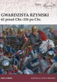 Gwardzista rzymski 62 przed Chr 324 po Chr