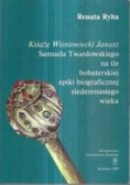 Książę Wiśniowiecki Janusz Samuela Twardowskiego