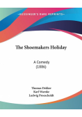 The Shoemakers Holiday