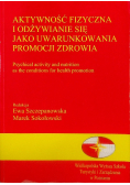 Aktywność fizyczna I odżywianie się jako uwarunkowania promocji zdrowia