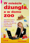 W mieście dżungla a w domu ZOO