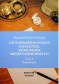 Latynoamerykańskie koncepcje stosunków międzynarodowych Tom II