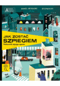 Jak zostać szpiegiem Podręcznik tajnego agenta
