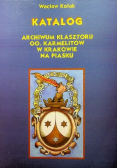 Katalog archiwum klasztoru oo. Karmelitów w Krakowie  na piasku