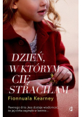 Dzień, w którym cię straciłam