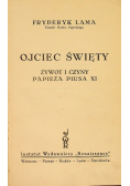 Ojciec Święty Żywot i czyny papieża Piusa XI 1929 r.