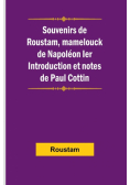 Souvenirs de Roustam, mamelouck de Napoléon Ier; Introduction et notes de Paul Cottin