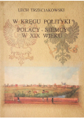 W kręgu polityki Polacy - Niemcy w XIX wieku