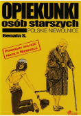 Opiekunki osób starszych Polskie niewolnice