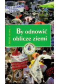 By odnowić oblicze ziemi