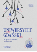 Uniwersytet Gdański struktury postacie wydarzenia Tom 2