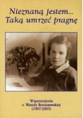 Nieznaną jestem Taką umrzeć pragnę