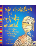 Nie chciałbyś być egipską mumią