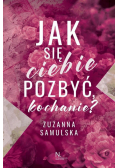 Jak się ciebie pozbyć, kochanie?