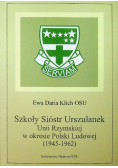 Szkoły Sióstr Urszulanek Unii Rzymskiej w okresie Polski Ludowej 1945 - 1962