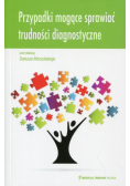 Przypadki mogące sprawić trudności diagnostyczne