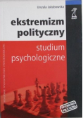 Ekstremizm polityczny Studium psychologiczne