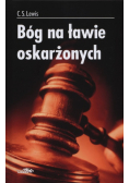 Lewis C.S. - Bóg na ławie oskarżonych