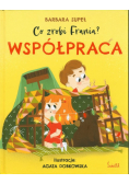 Co zrobi Frania? Tom 1 Współpraca