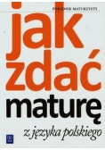 Jak zdać maturę z języka polskiego Poradnik maturzysty