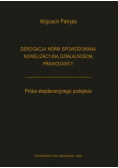 Derogacja norm spowodowana nowelizacyjną działalnością prawodawcy Próba eksplanacyjnego podejścia
