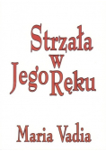 Strzała w Jego Ręku