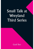 Small Talk at Wreyland. Third Series