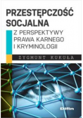 Przestępczość socjalna z perspektywy prawa karnego i kryminologii