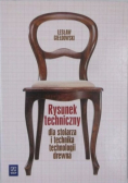 Rysunek techniczny dla stolarza i  technika technologii drewna