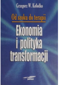 Od szoku do terapii Ekonomia i polityka transformacji
