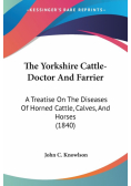 The Yorkshire Cattle-Doctor And Farrier